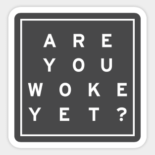 Are you woke yet? White logo Sticker